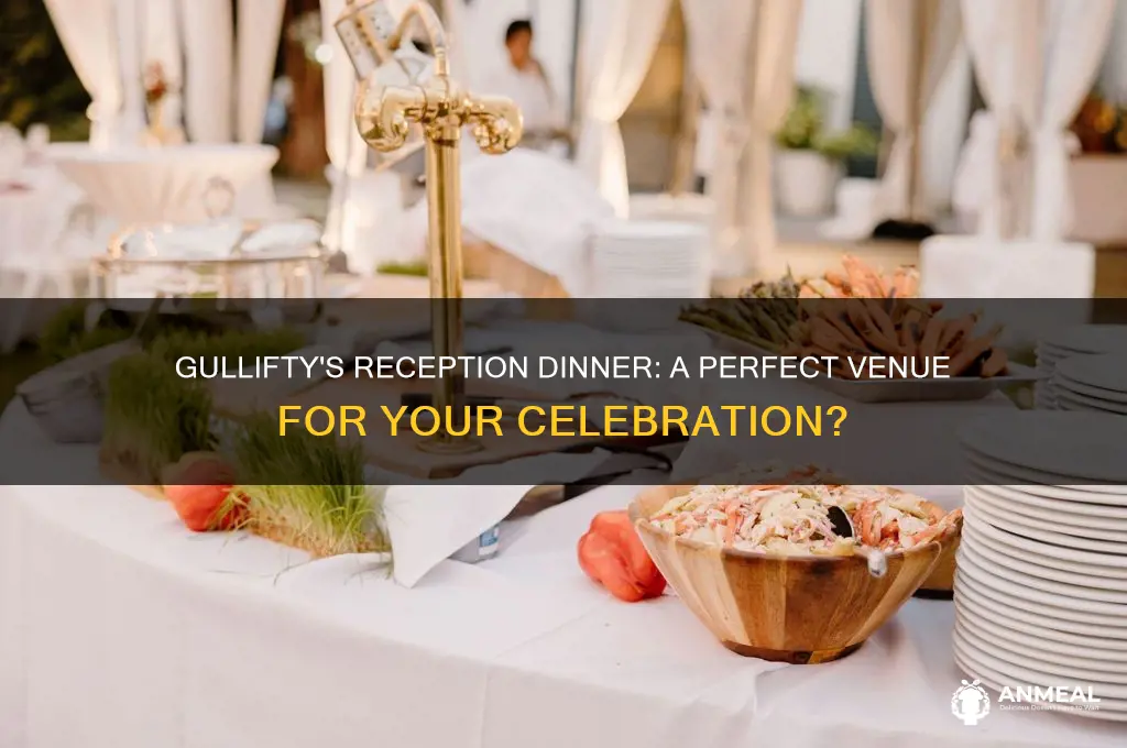 would a reception dinner be nice at gulliftys