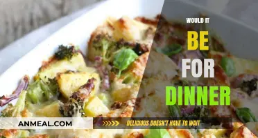 Would It Be for Dinner? Exploring Meal Ideas and Recipes