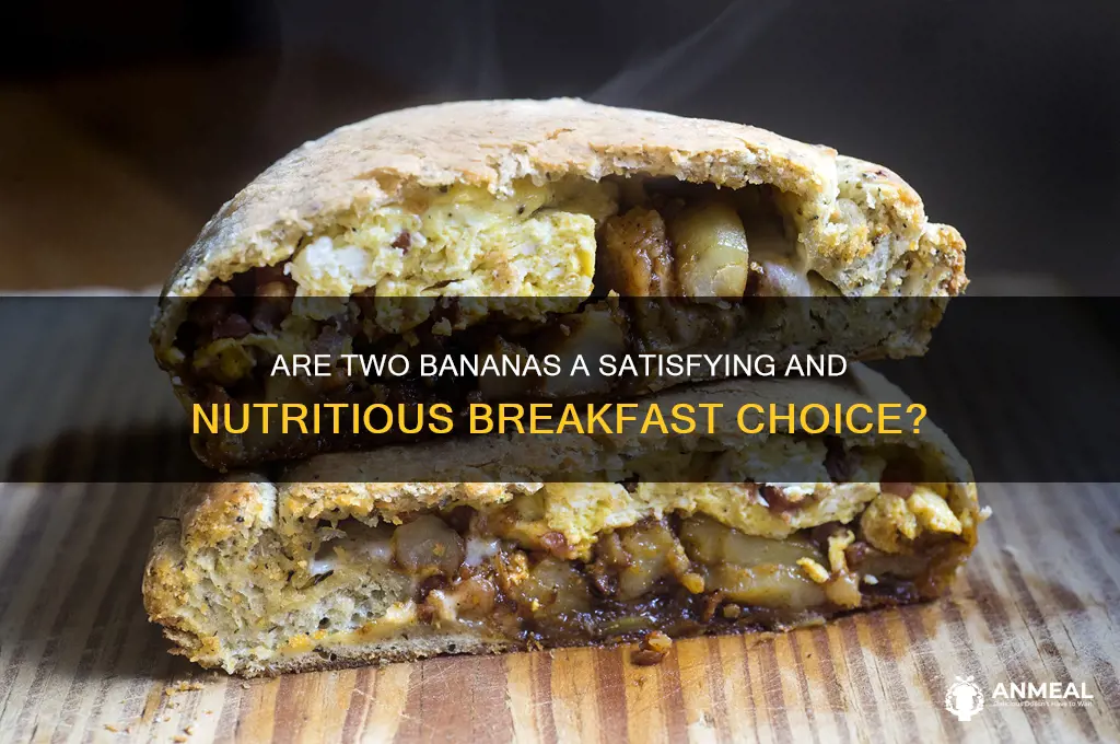 would two banana be enough for breakfast