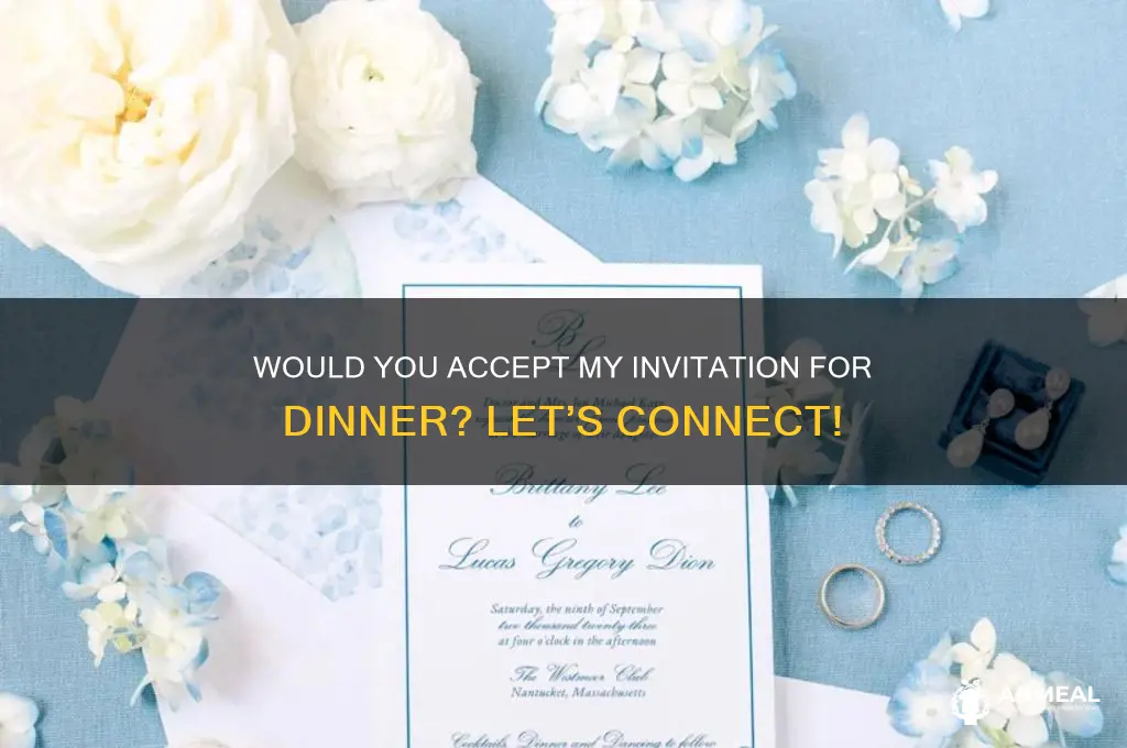 would you accept my invitation for dinner
