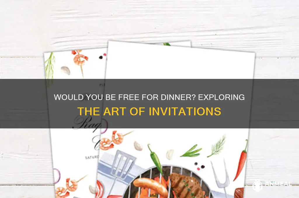 would you be free for dinner