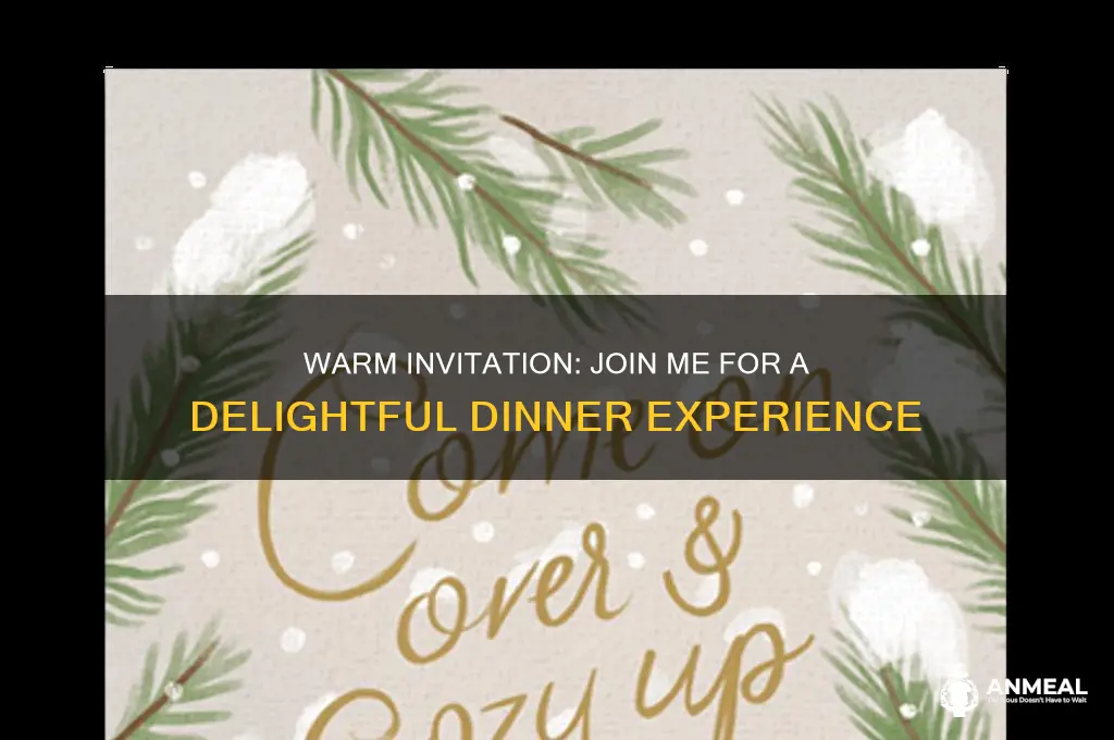 would you be so kind to join me for dinner