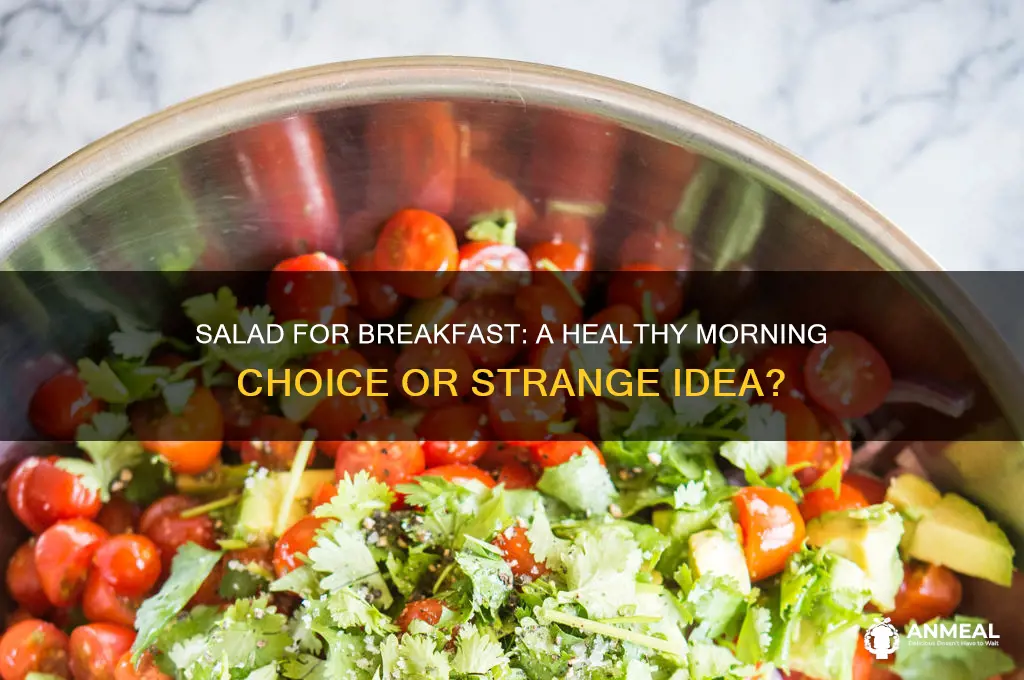 would you be willing to have salad for breakfast
