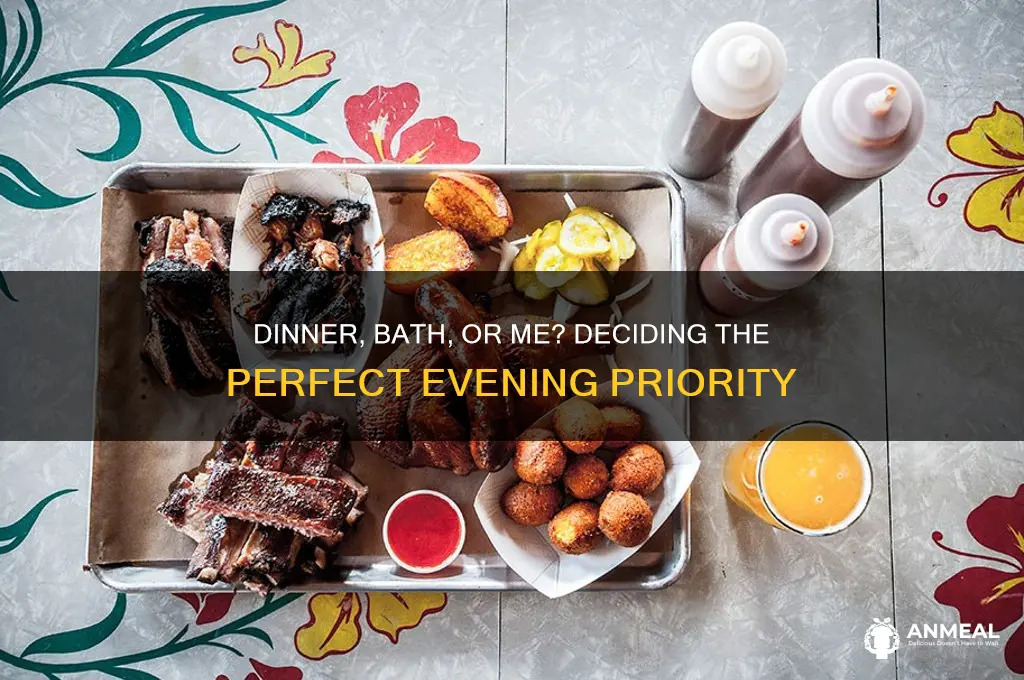 would you like dinner bath or me