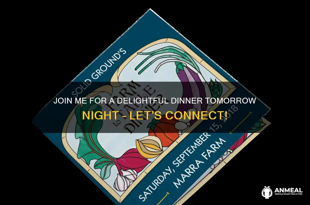 would you like join me for dinner tommorow night
