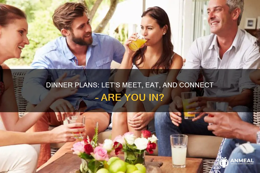 would you like to meet for dinner