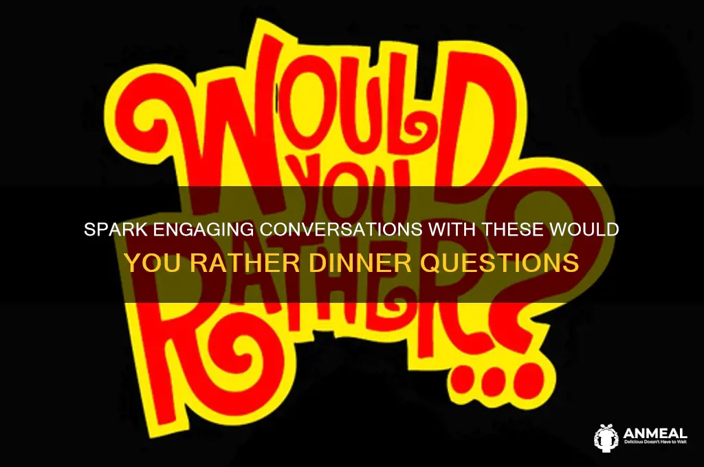 would you rather dinner questions